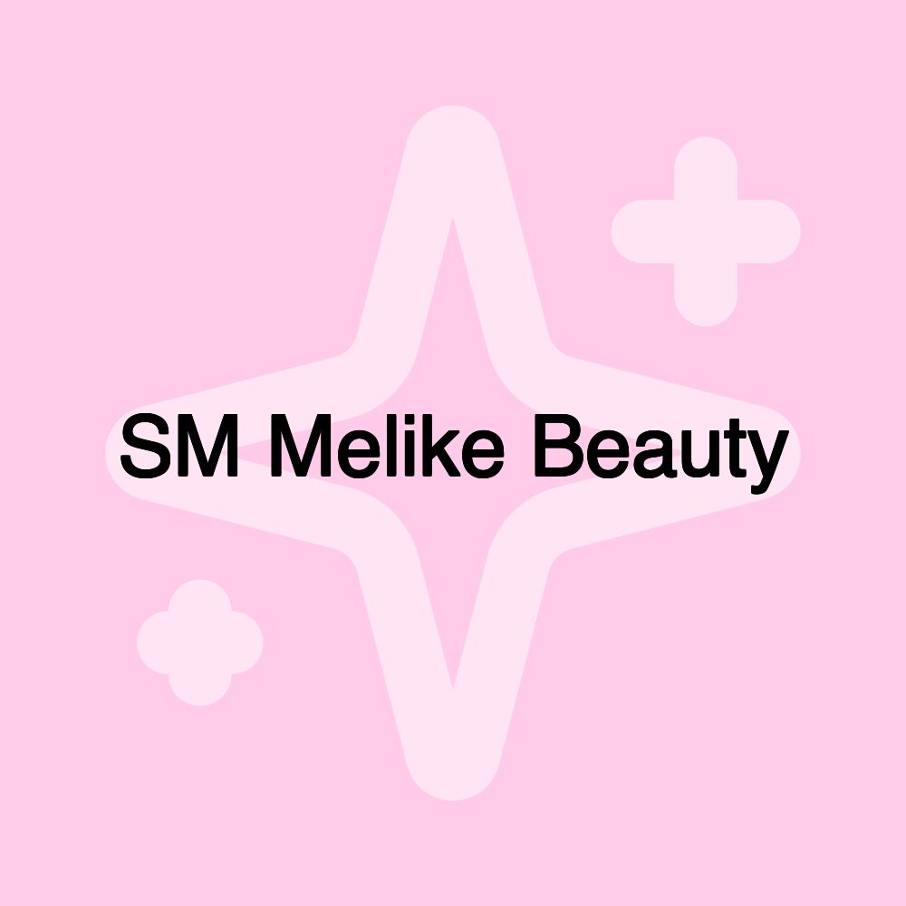 SM Melike Beauty