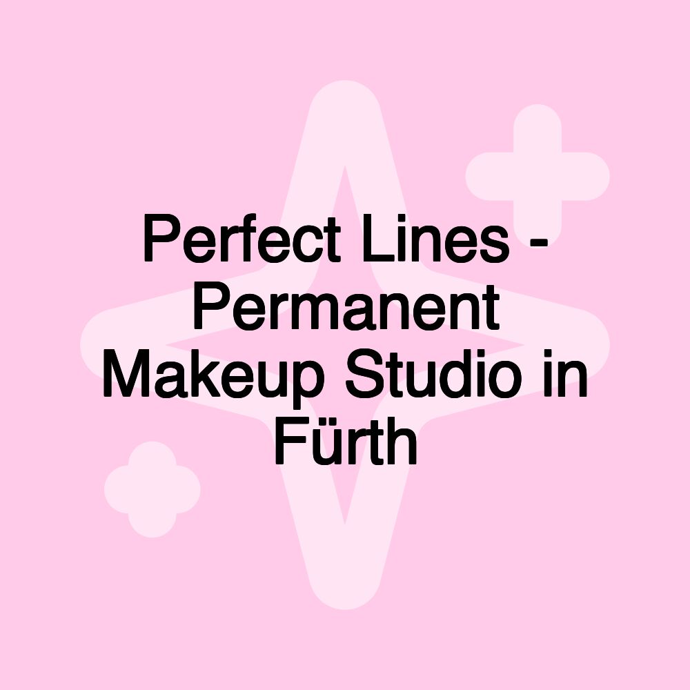 Perfect Lines - Permanent Makeup Studio in Fürth