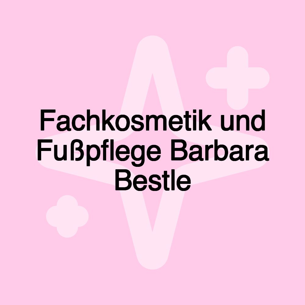 Fachkosmetik und Fußpflege Barbara Bestle