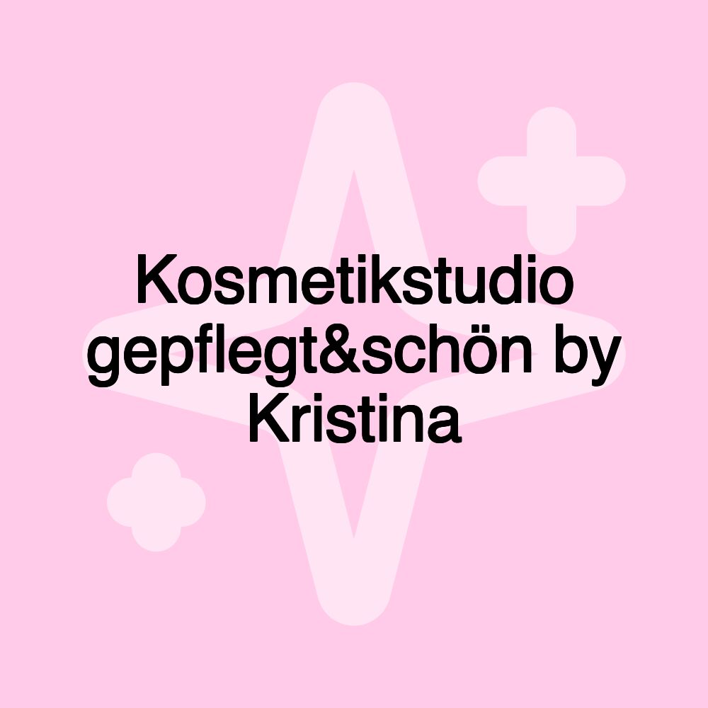 Kosmetikstudio gepflegt&schön by Kristina