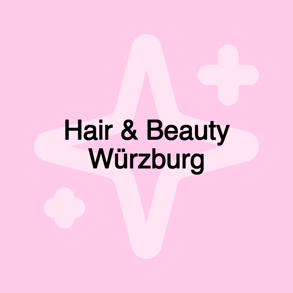 Hair & Beauty Würzburg