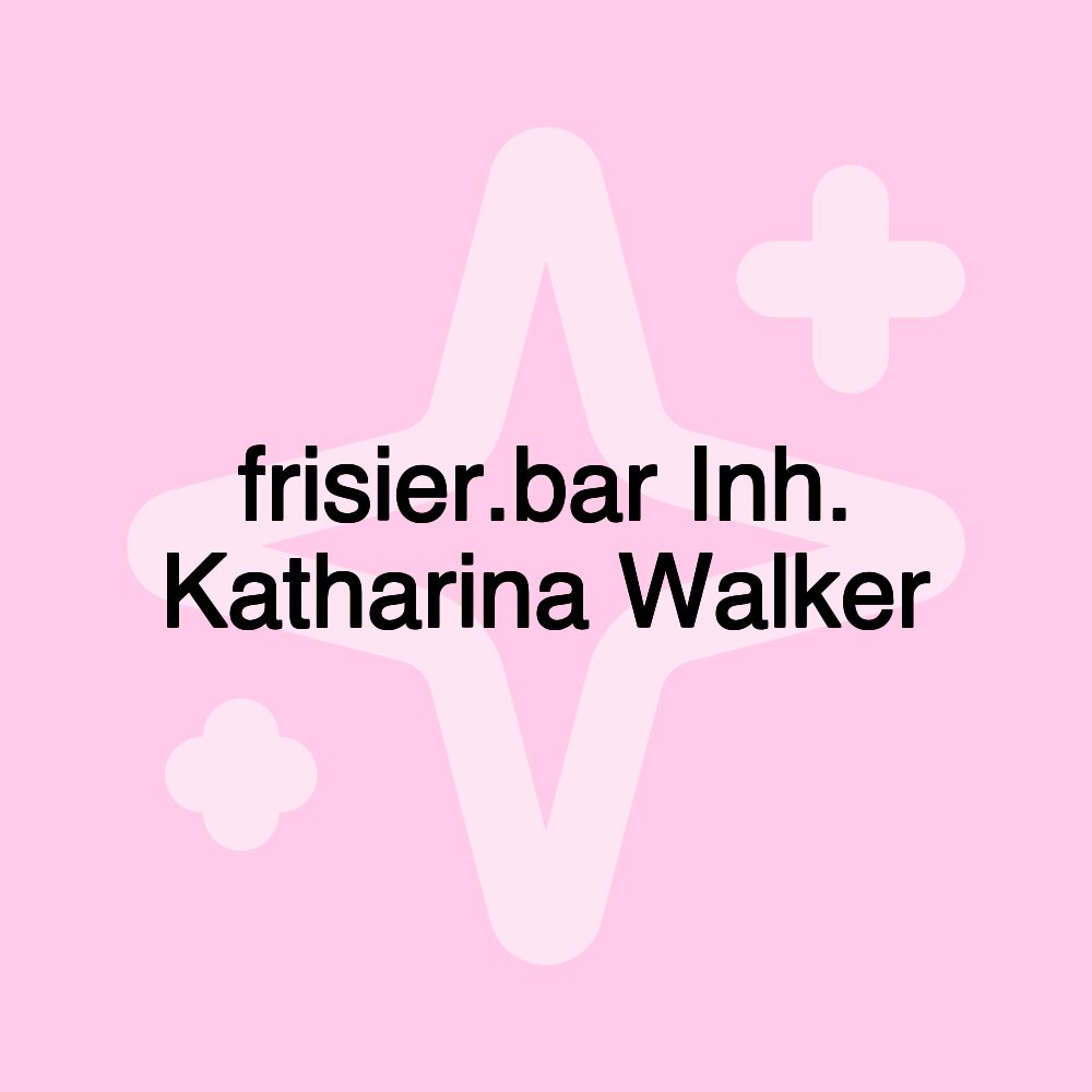 frisier.bar Inh. Katharina Walker