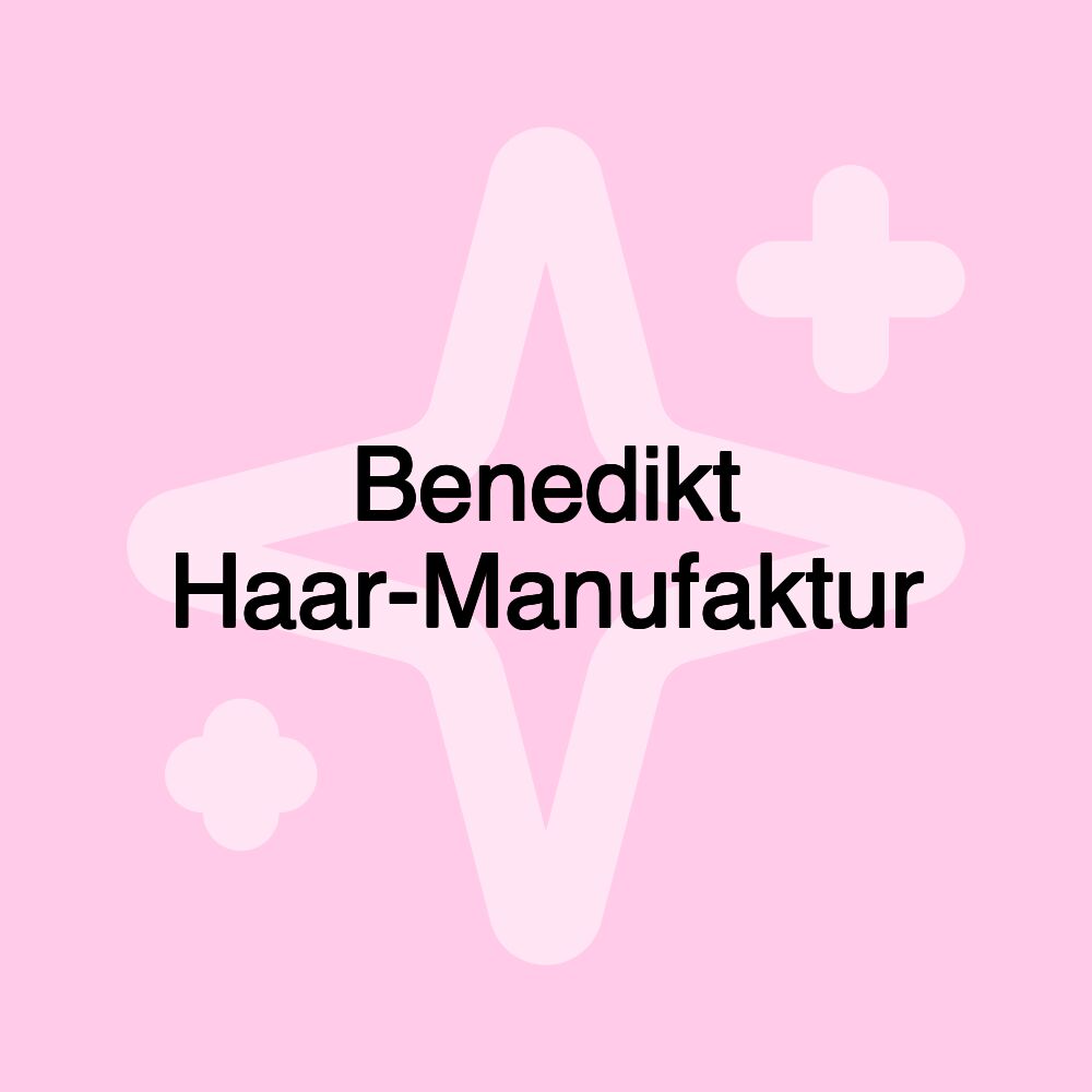 Benedikt Haar-Manufaktur