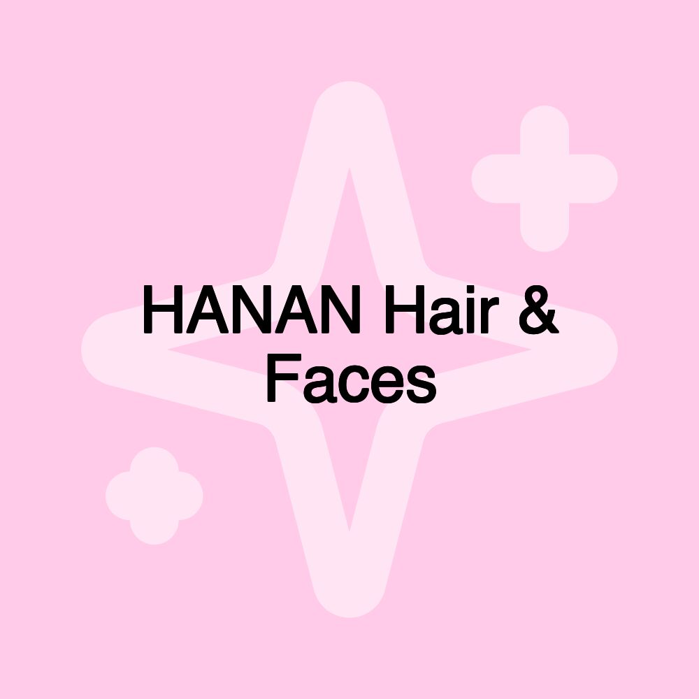 HANAN Hair & Faces