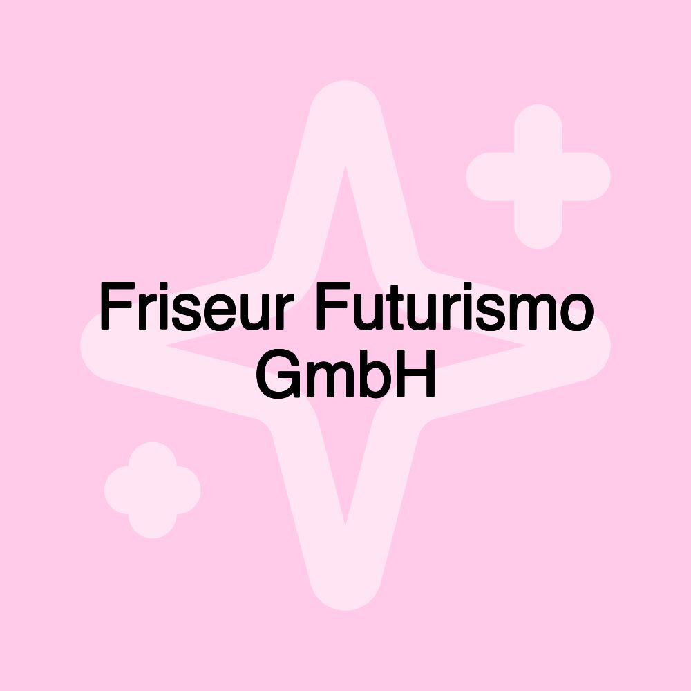 Friseur Futurismo GmbH