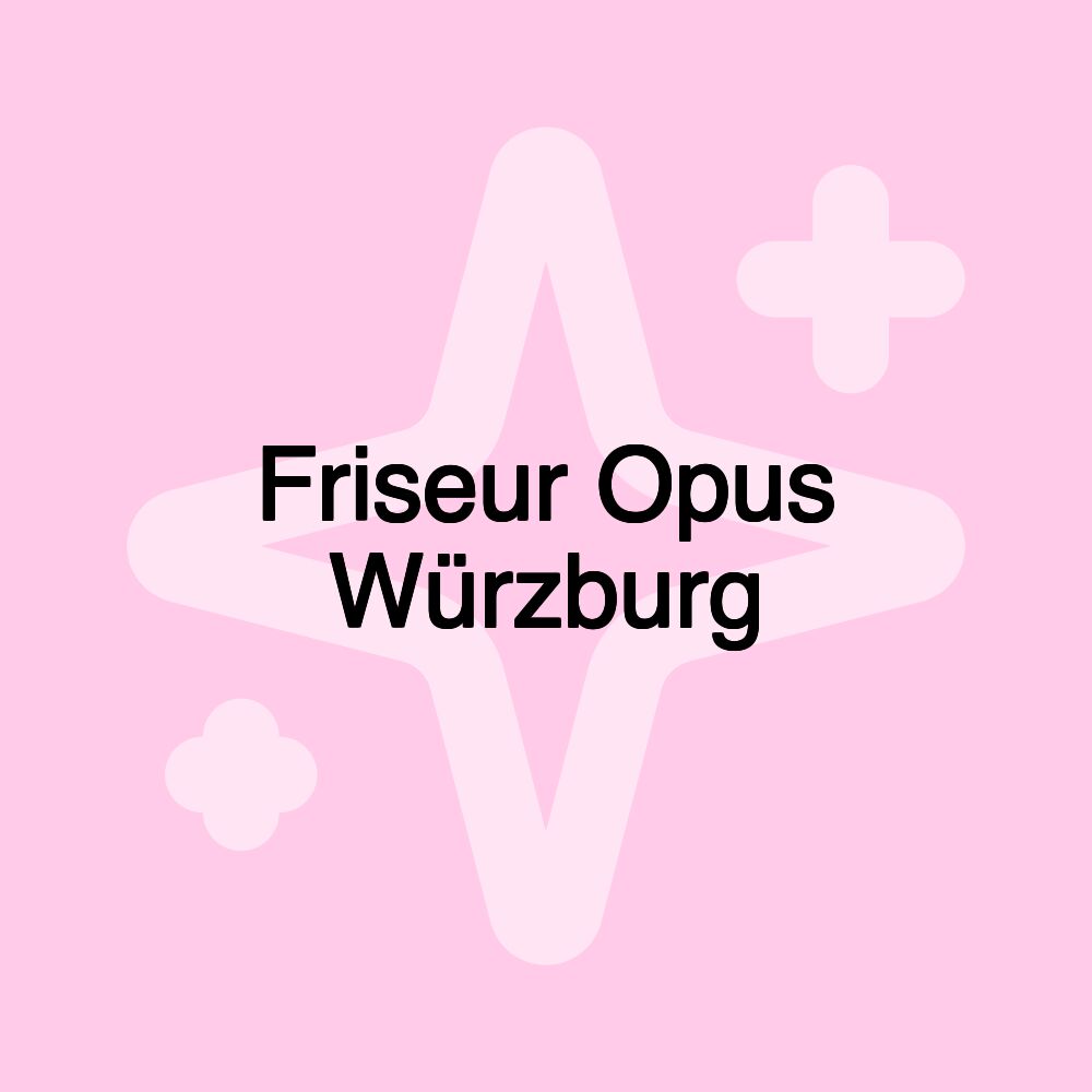 Friseur Opus Würzburg