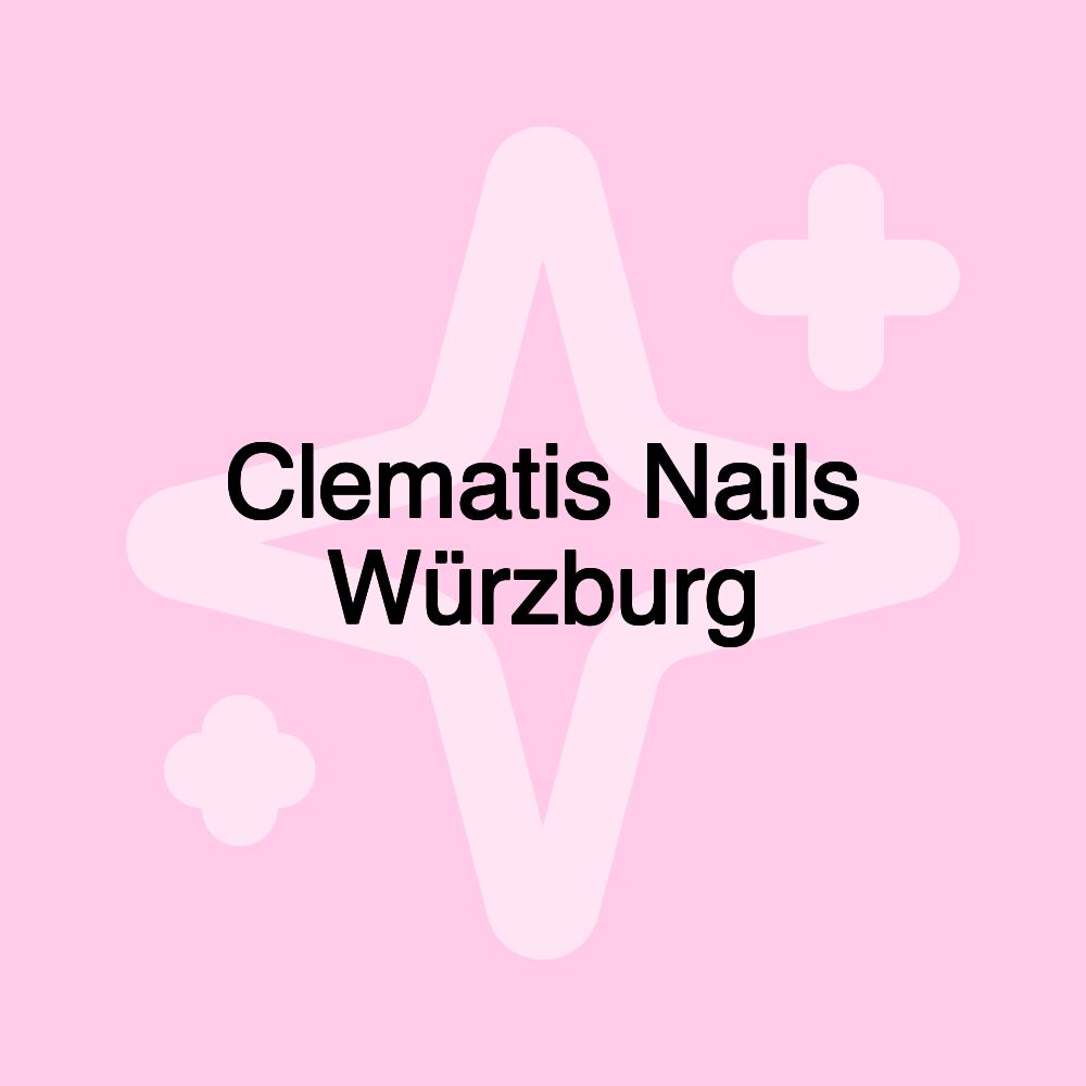 Clematis Nails Würzburg