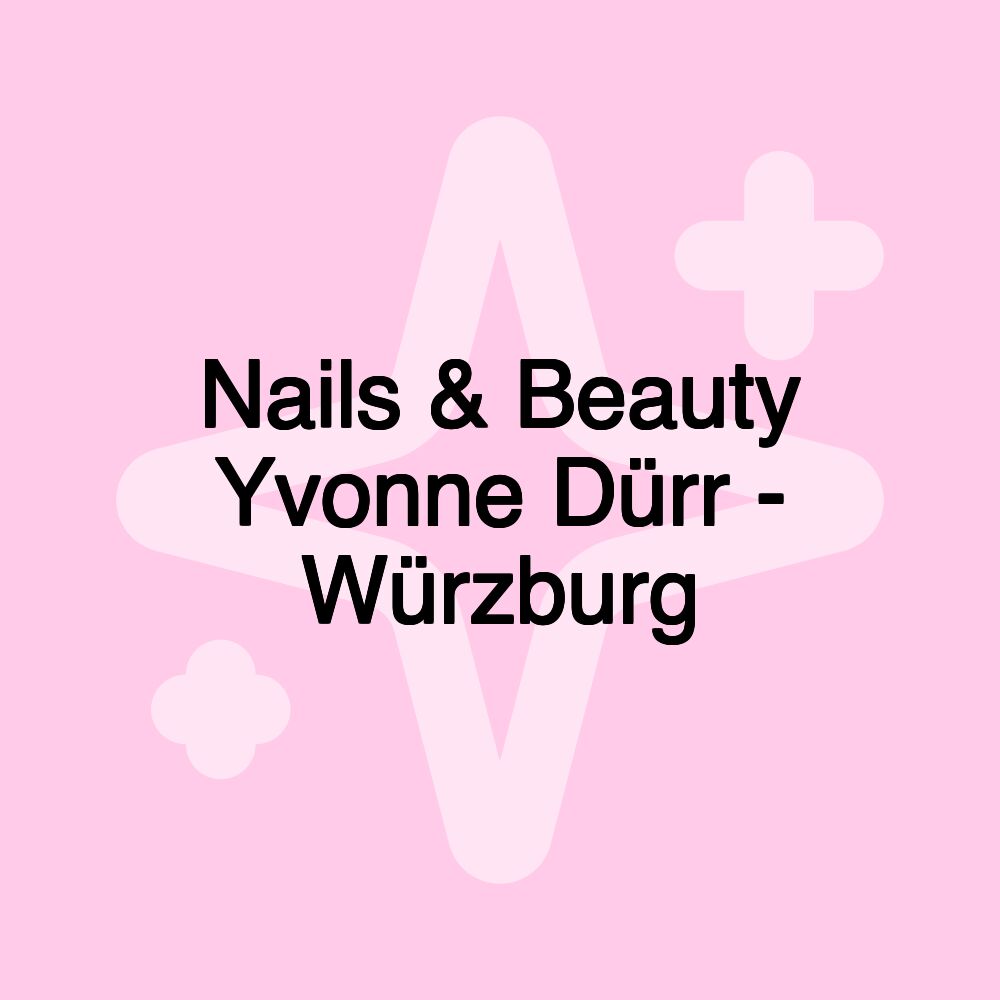 Nails & Beauty Yvonne Dürr - Würzburg