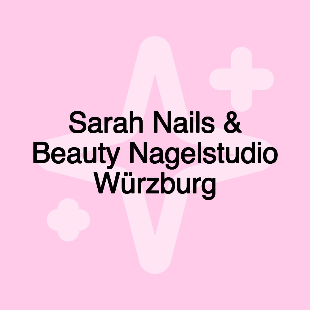 Sarah Nails & Beauty Nagelstudio Würzburg