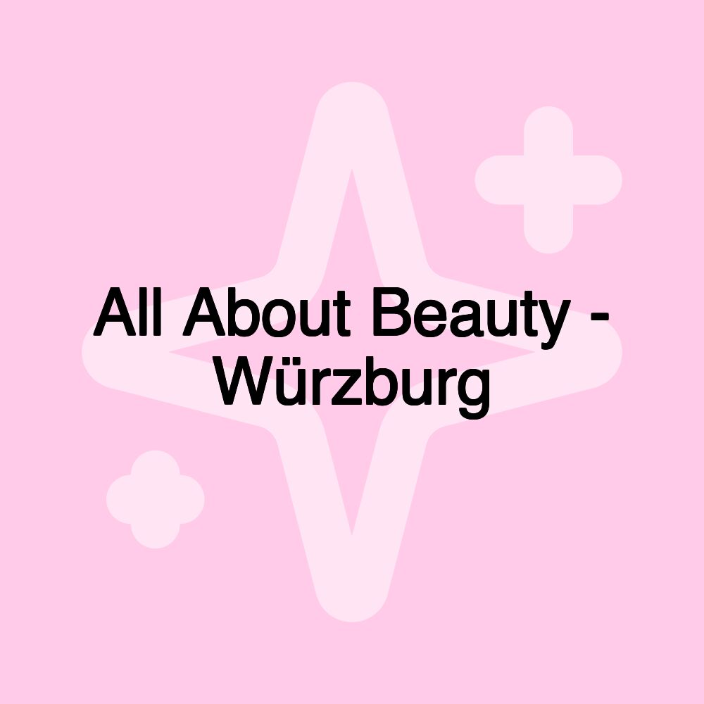 All About Beauty - Würzburg