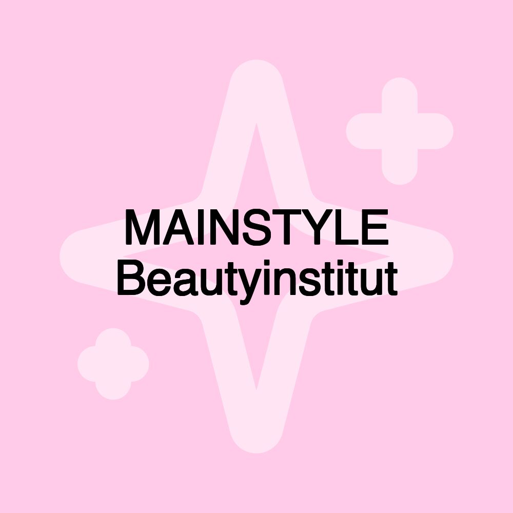 MAINSTYLE Beautyinstitut