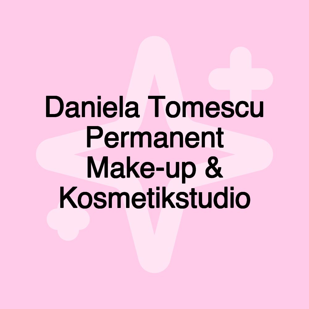 Daniela Tomescu Permanent Make-up & Kosmetikstudio