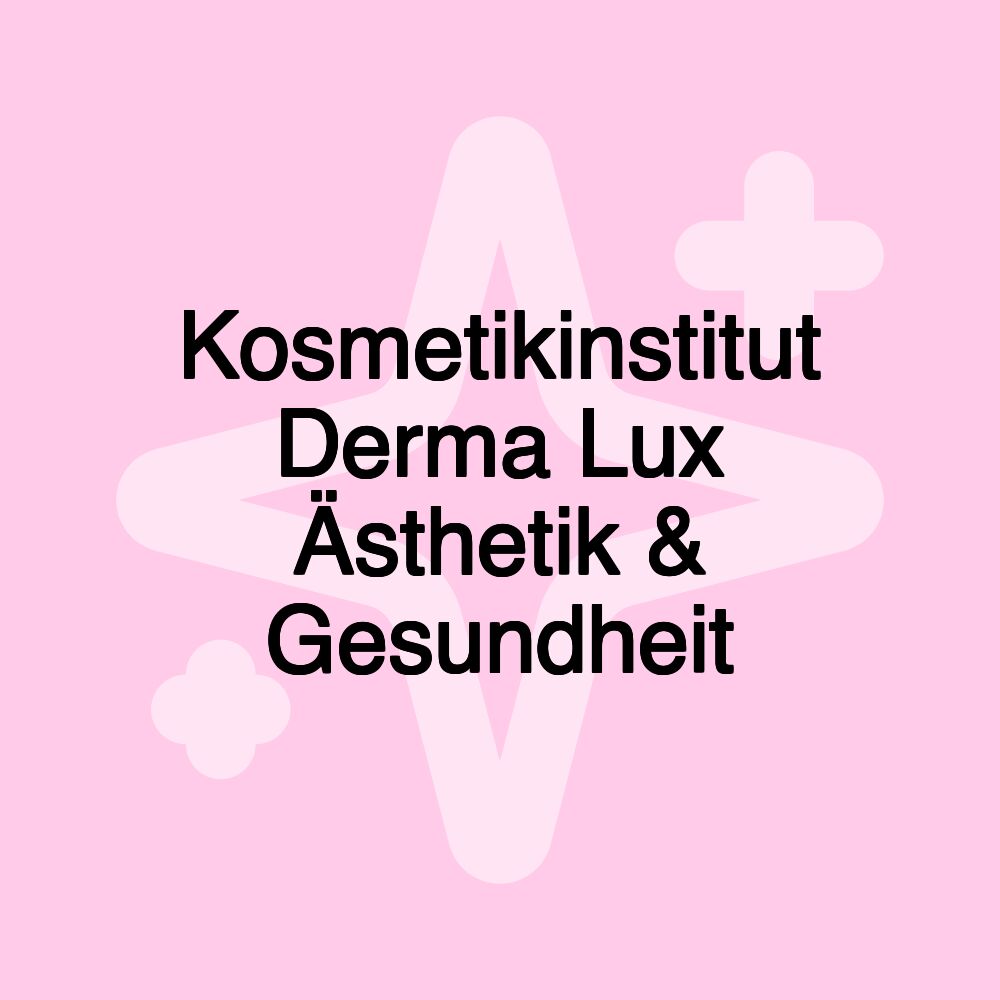 Kosmetikinstitut Derma Lux Ästhetik & Gesundheit