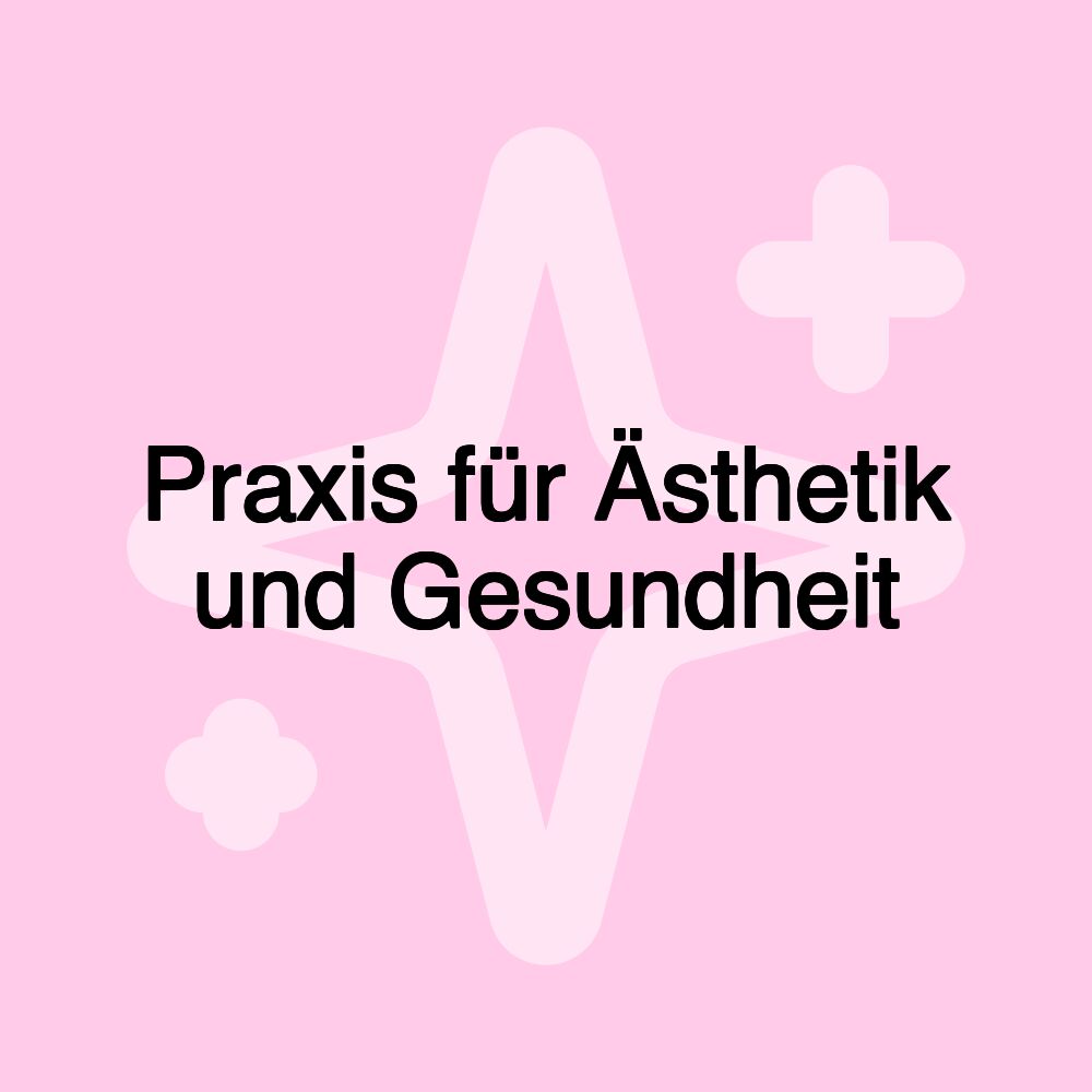 Praxis für Ästhetik und Gesundheit