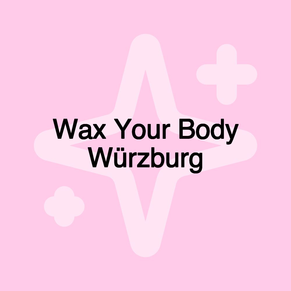 Wax Your Body Würzburg