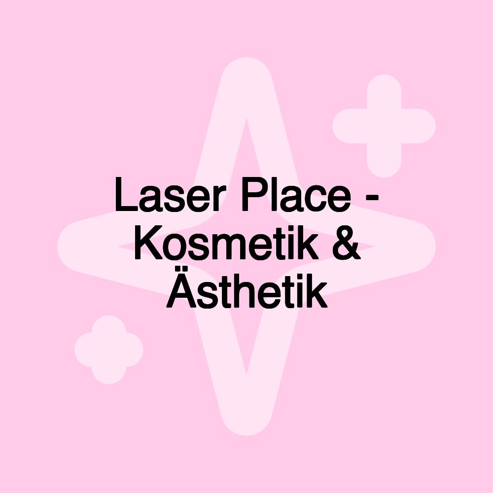 Laser Place - Kosmetik & Ästhetik