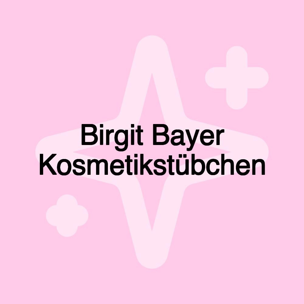 Birgit Bayer Kosmetikstübchen