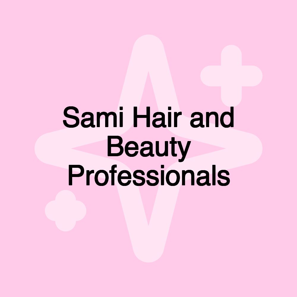 Sami Hair and Beauty Professionals