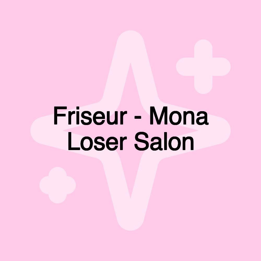 Friseur - Mona Loser Salon