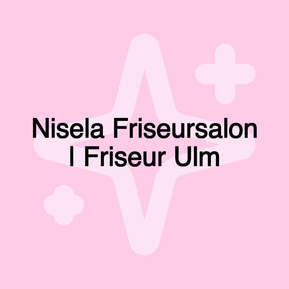 Nisela Friseursalon | Friseur Ulm