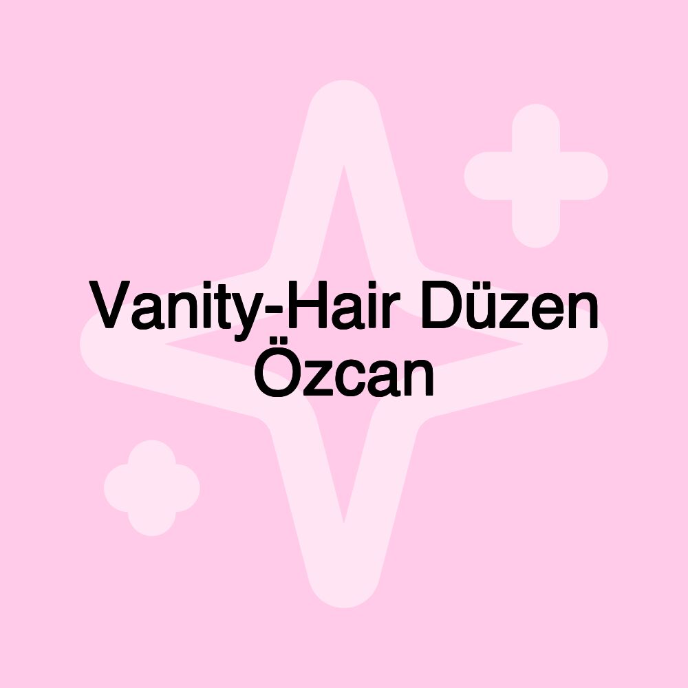 Vanity-Hair Düzen Özcan