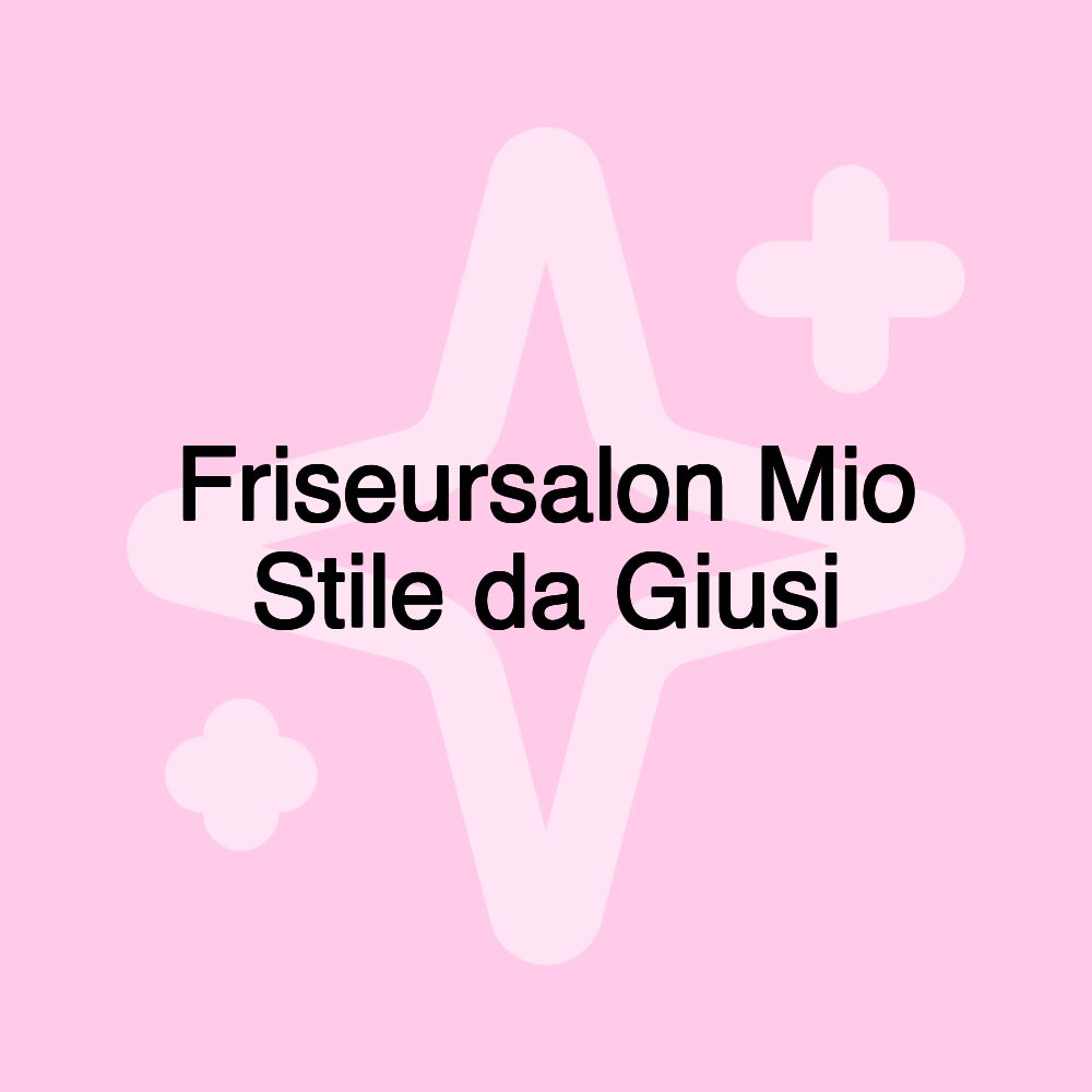 Friseursalon Mio Stile da Giusi