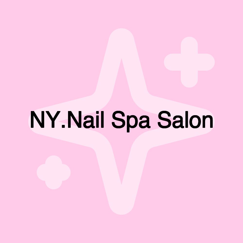 NY.Nail Spa Salon