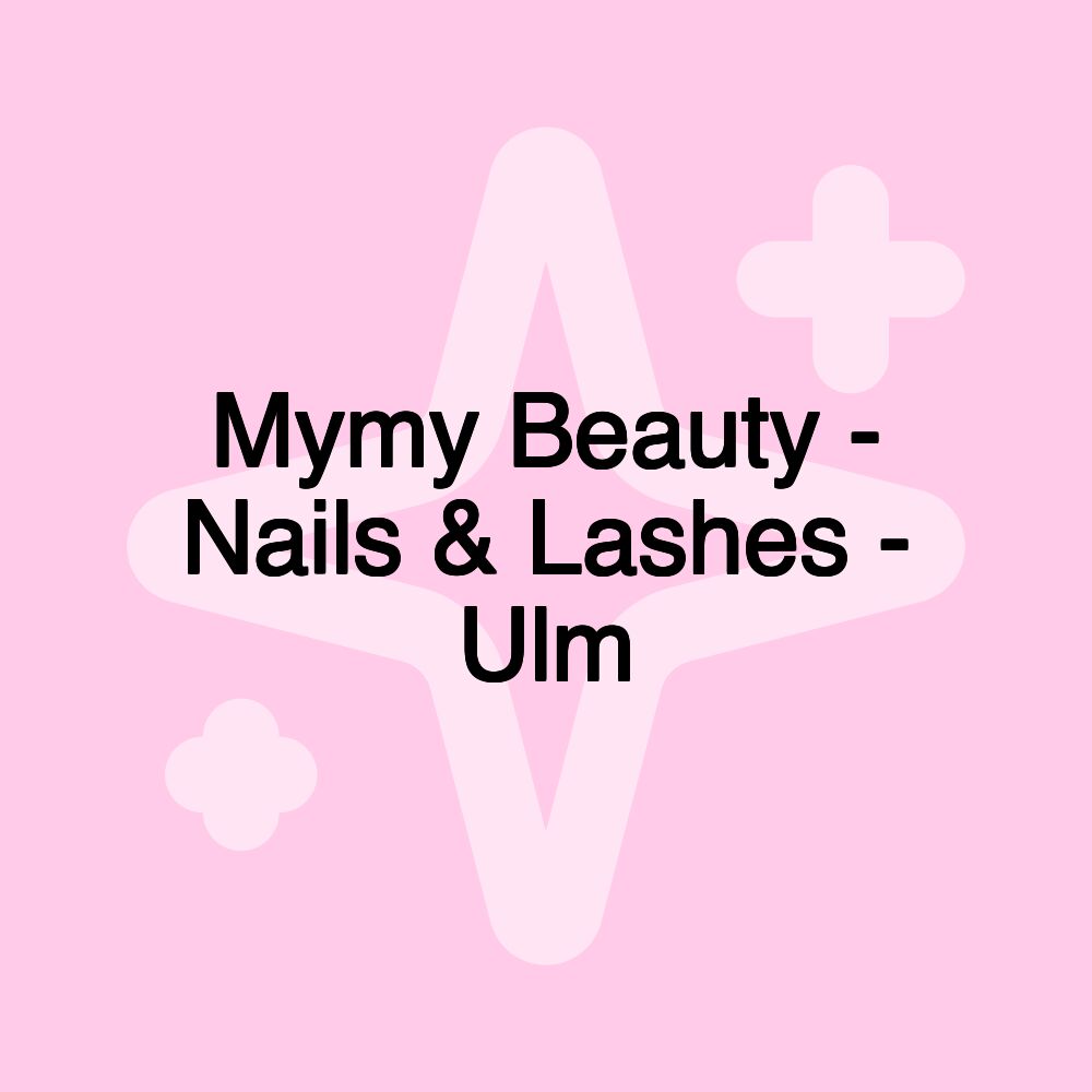 Mymy Beauty - Nails & Lashes - Ulm