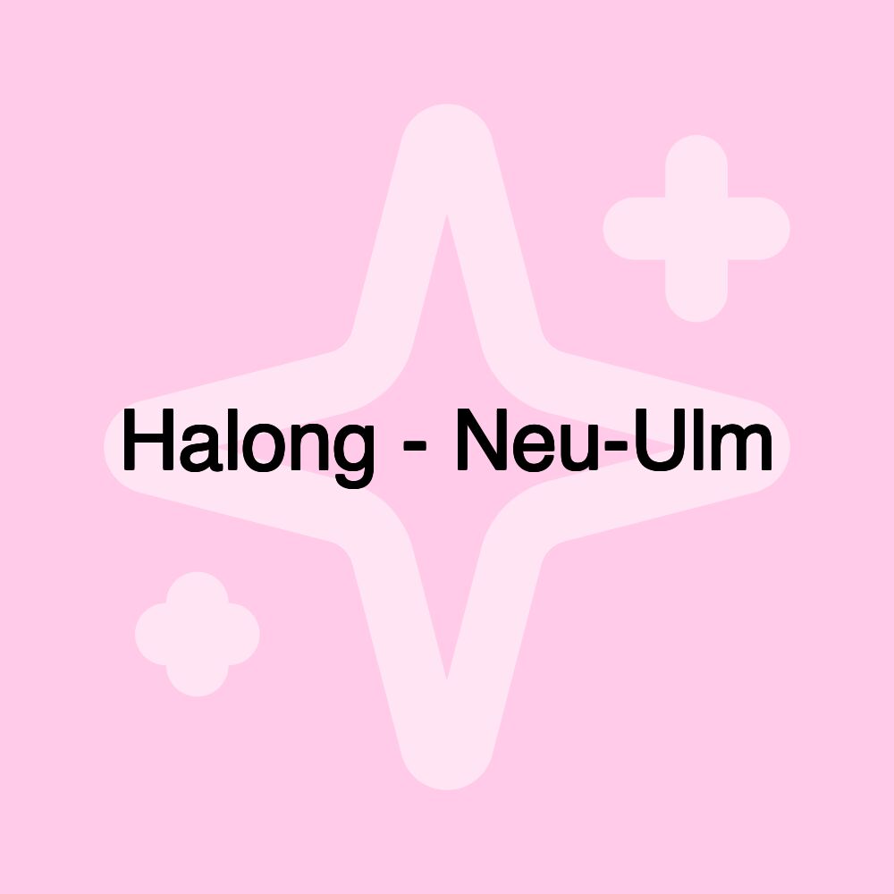 Halong - Neu-Ulm