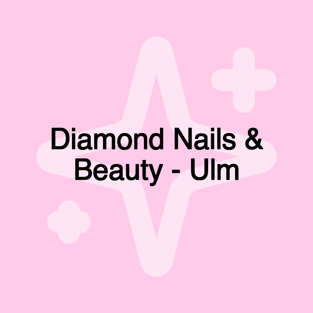 Diamond Nails & Beauty - Ulm