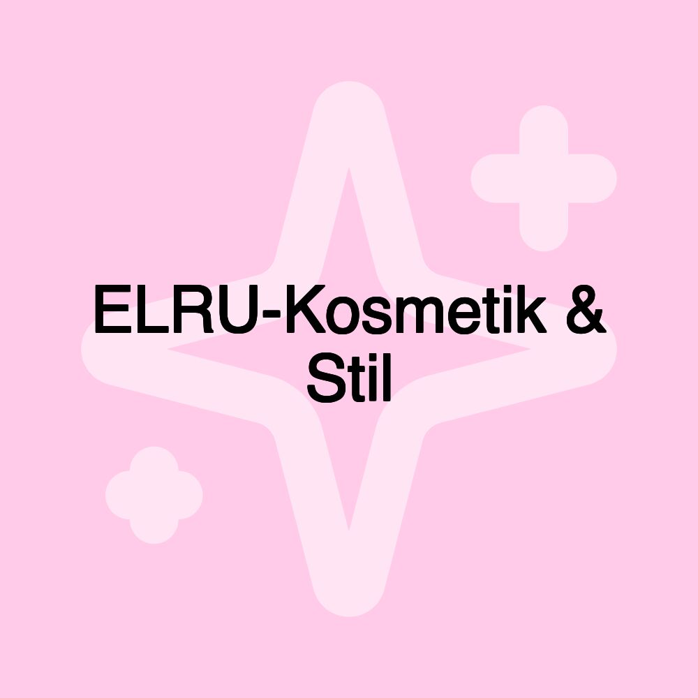 ELRU-Kosmetik & Stil