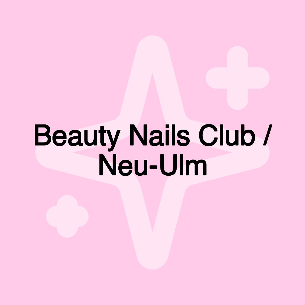 Beauty Nails Club / Neu-Ulm