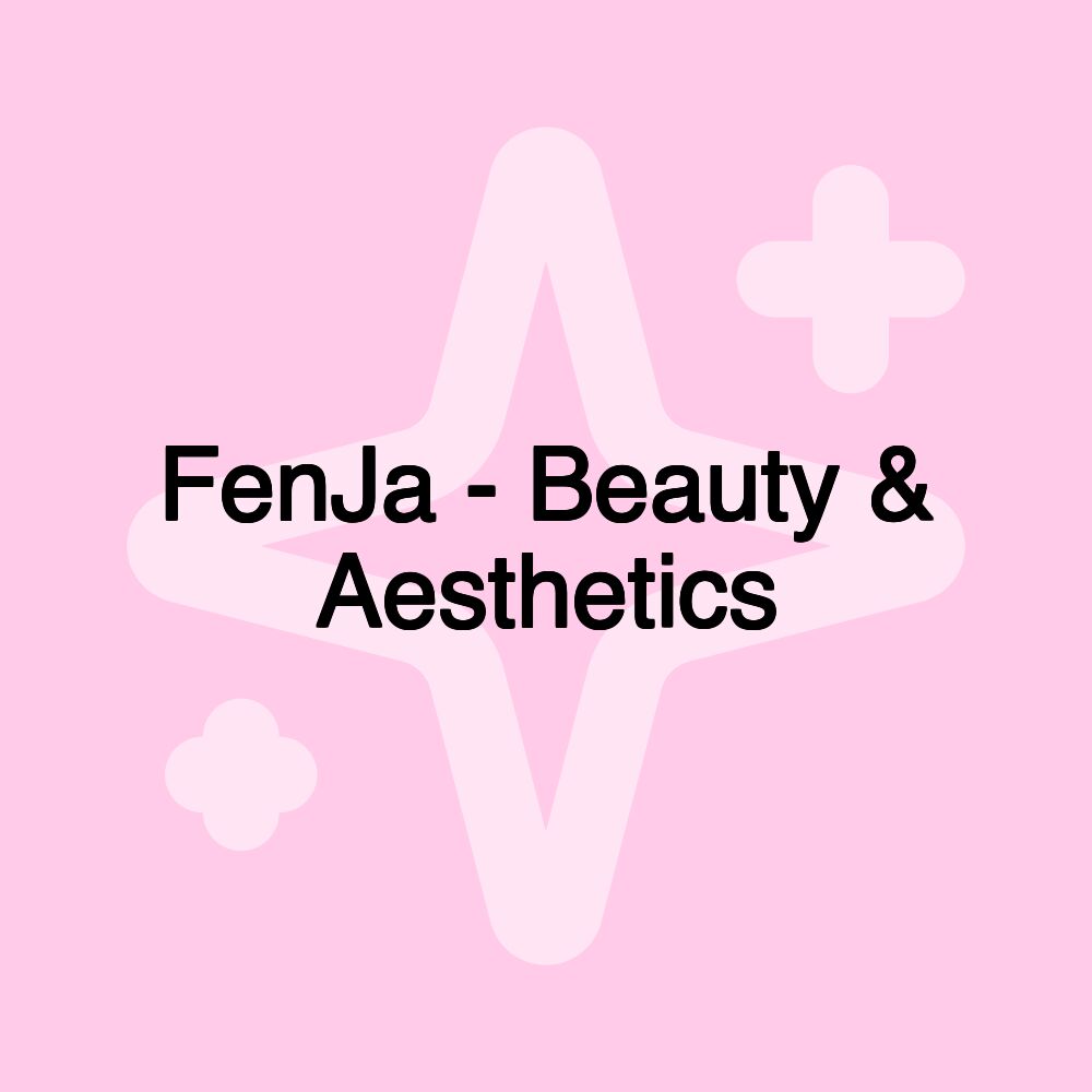 FenJa - Beauty & Aesthetics