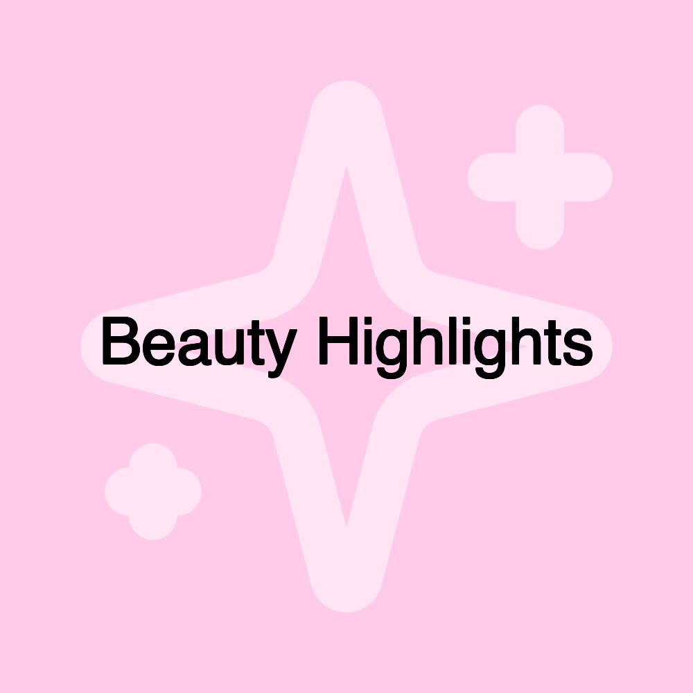 Beauty Highlights