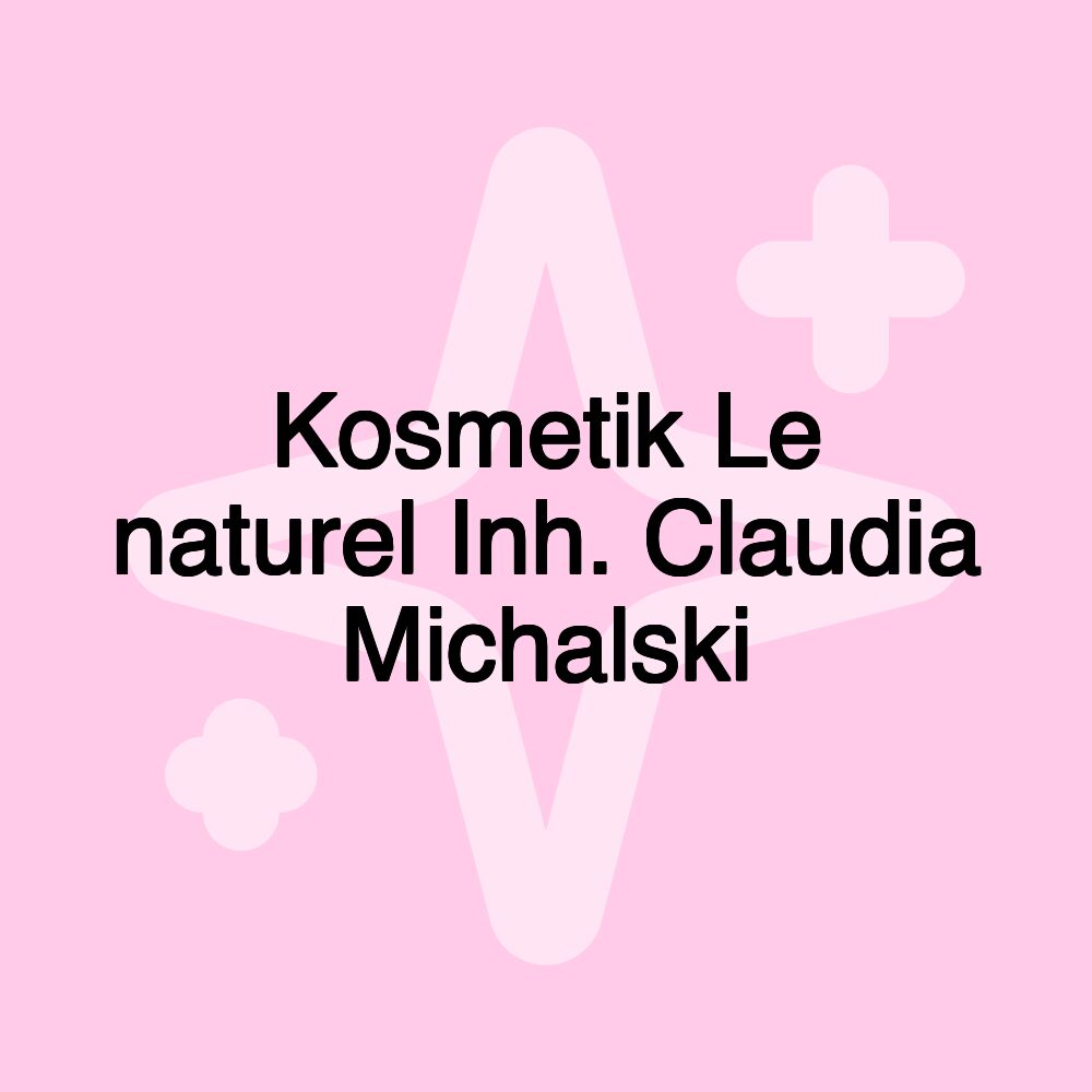 Kosmetik Le naturel Inh. Claudia Michalski