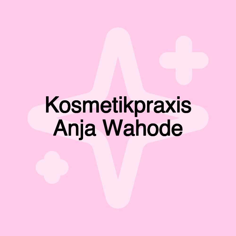 Kosmetikpraxis Anja Wahode