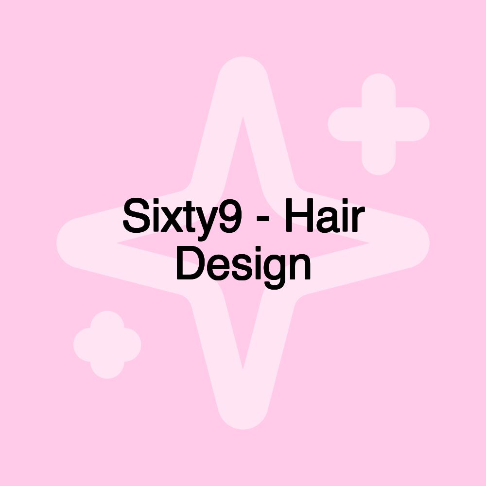 Sixty9 - Hair Design