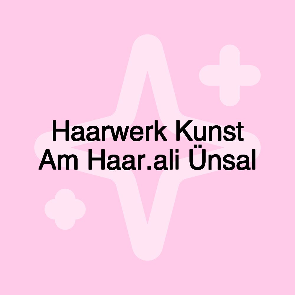 Haarwerk Kunst Am Haar.ali Ünsal