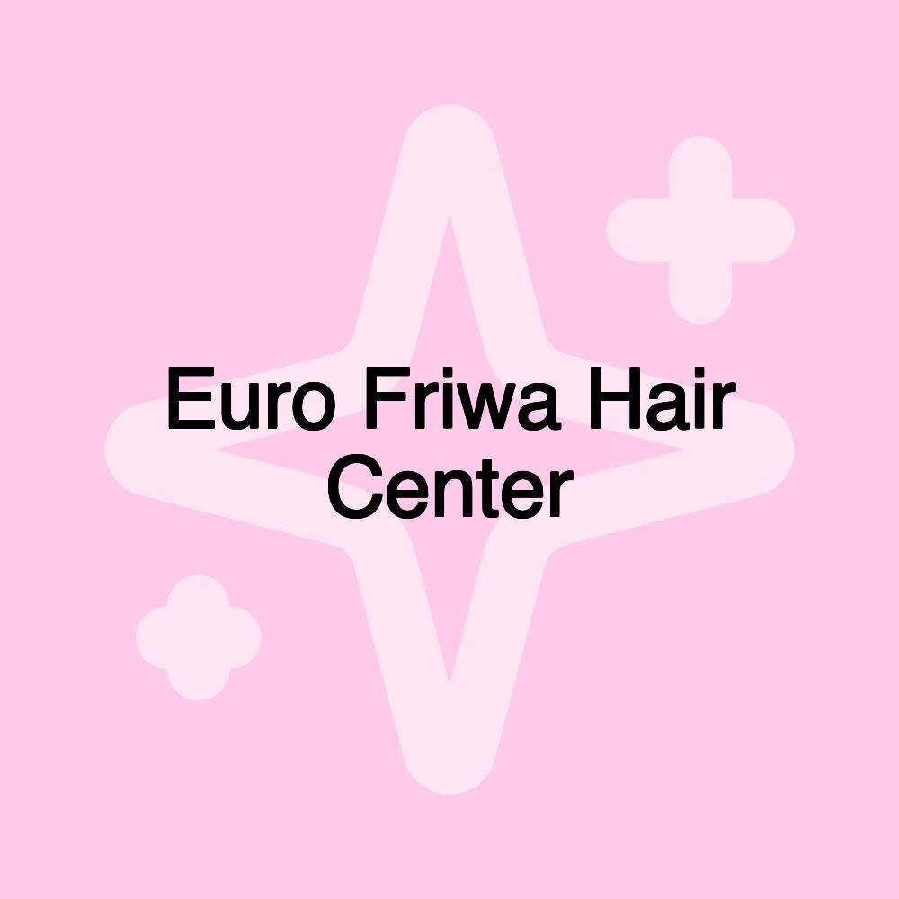 Euro Friwa Hair Center