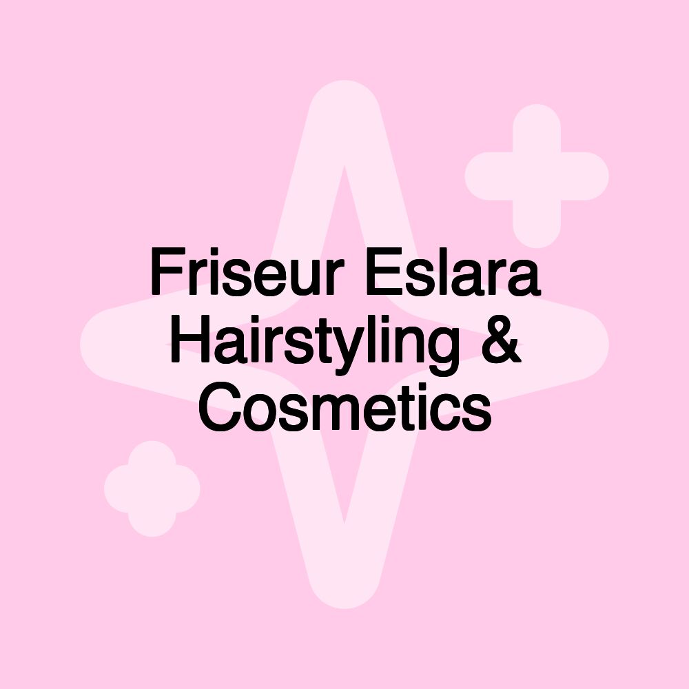 Friseur Eslara Hairstyling & Cosmetics