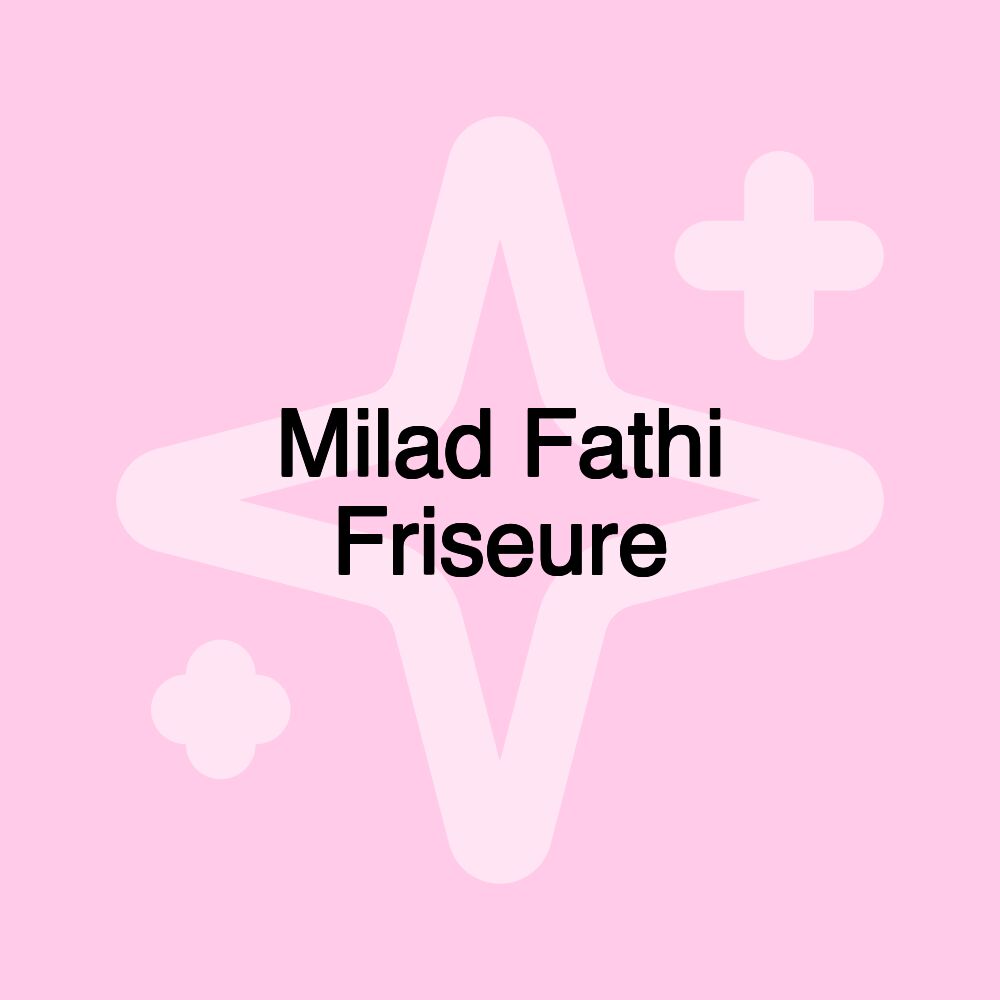 Milad Fathi Friseure