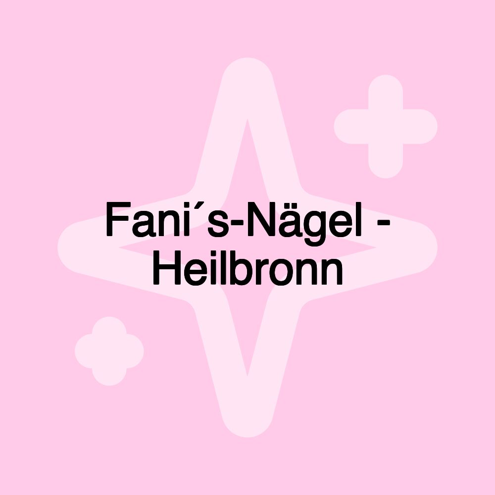 Fani´s-Nägel - Heilbronn