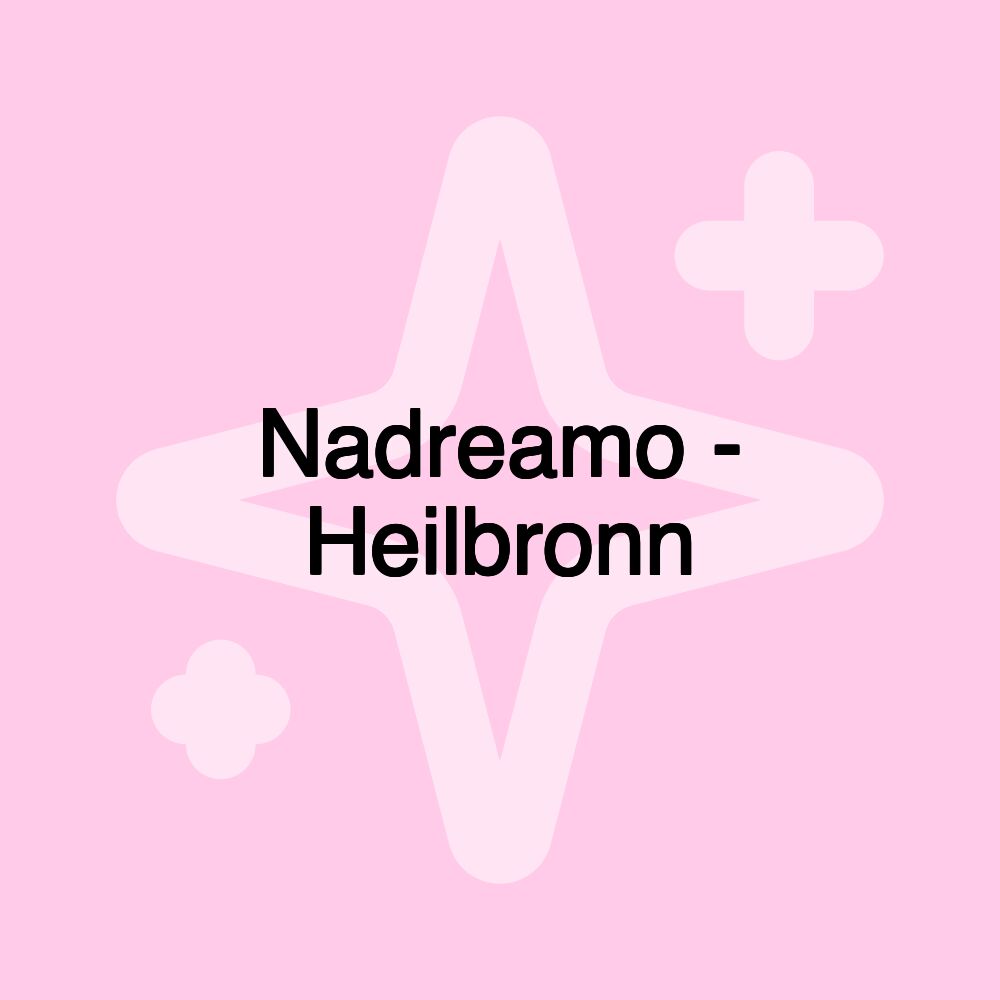 Nadreamo - Heilbronn