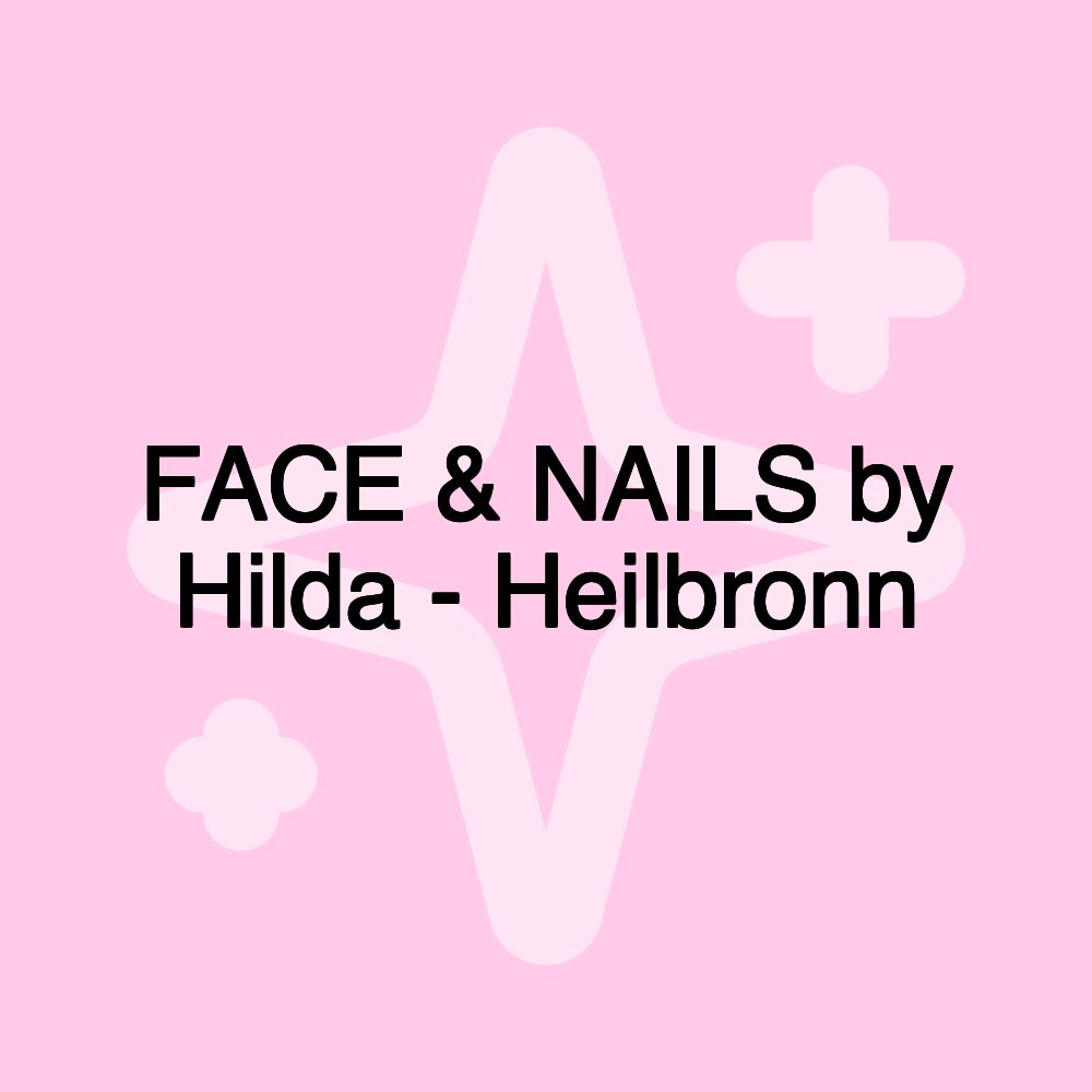 FACE & NAILS by Hilda - Heilbronn