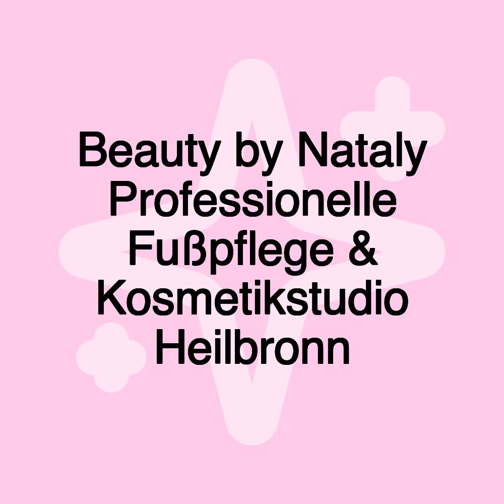 Beauty by Nataly Professionelle Fußpflege & Kosmetikstudio Heilbronn