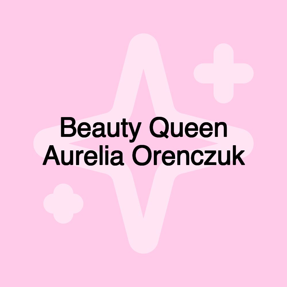 Beauty Queen Aurelia Orenczuk