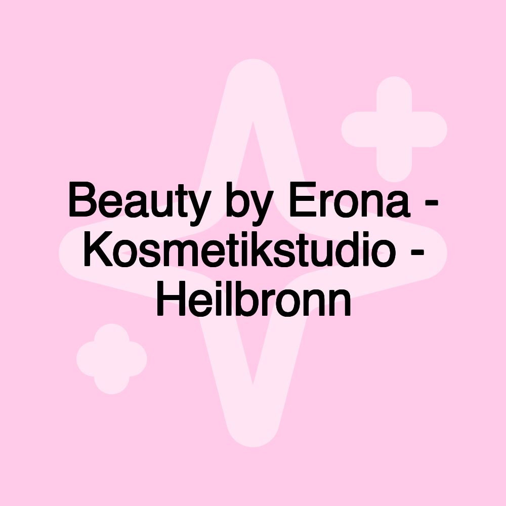 Beauty by Erona - Kosmetikstudio - Heilbronn