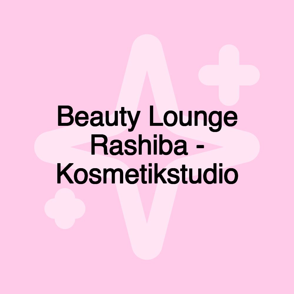 Beauty Lounge Rashiba - Kosmetikstudio