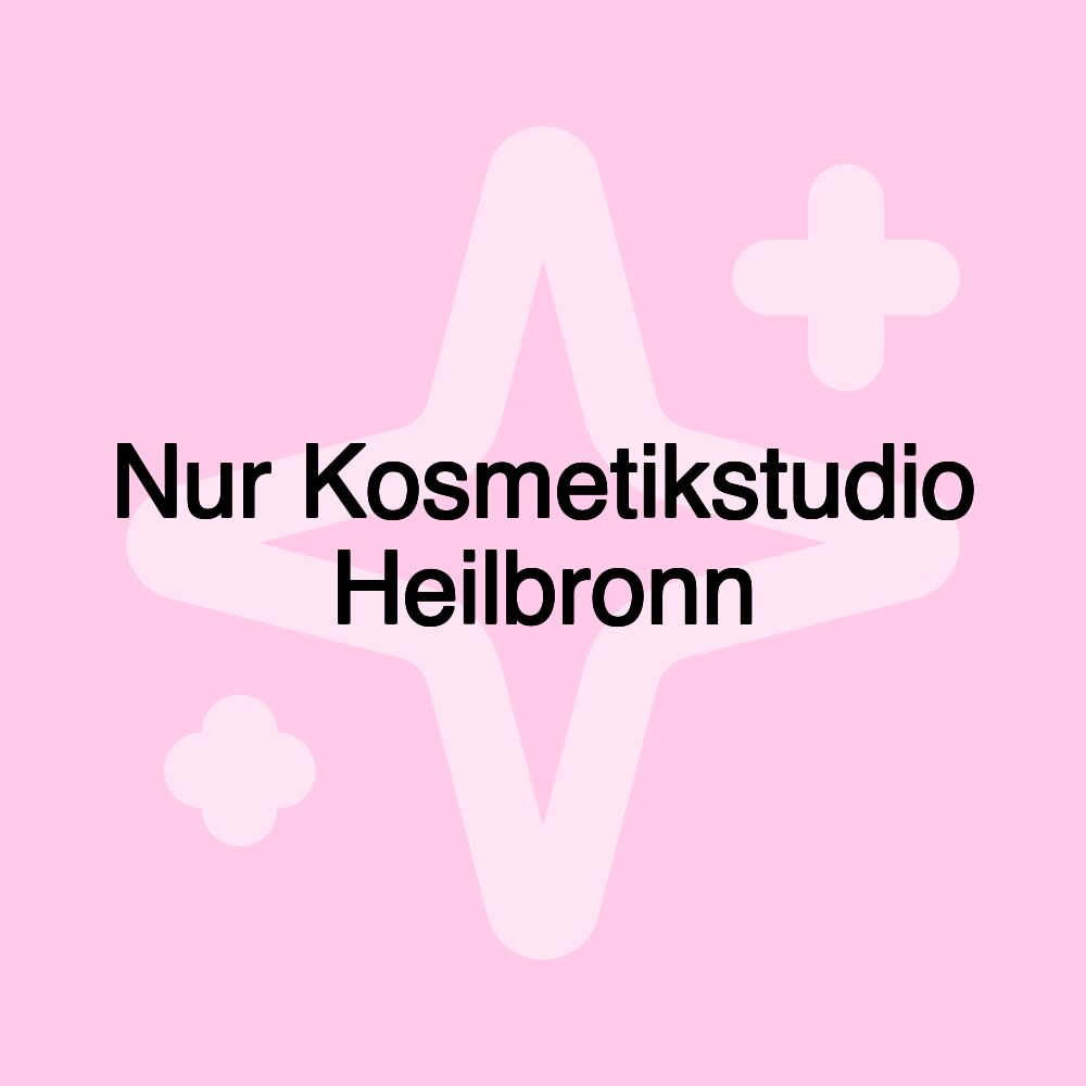 Nur Kosmetikstudio Heilbronn