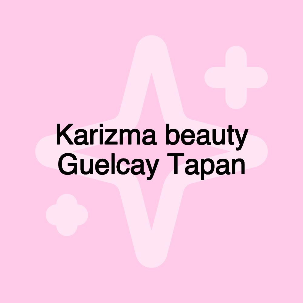 Karizma beauty Guelcay Tapan